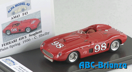 ALFA MODEL AM43F043 FERRARI 410S SCAGLIETTI 1° PALM SPRING 1956 C.SHELBY # 98